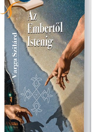 Varga Szilárd - Az Embertől Istenig könyv