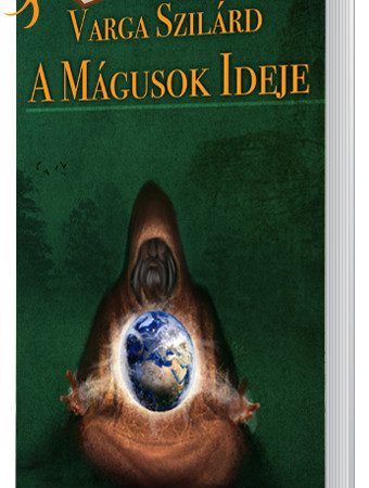 Varga Szilárd - A Mágusok Ideje könyv