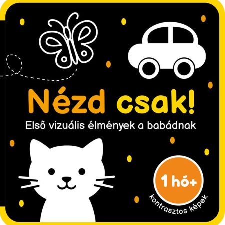 Nézd csak – Első vizuális élmények a babádnak - Szivacskönyv