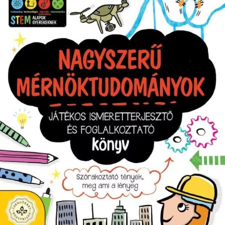 Nagyszerű mérnöktudományok – Játékos ismeretterjesztő és foglalkoztató könyv