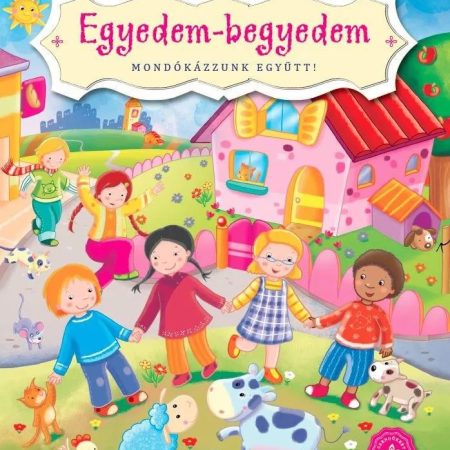 Egyedem-begyedem - Mondókázzunk együtt!
