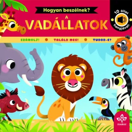 Hogyan beszélnek a vadállatok? – 10 állat hangjával