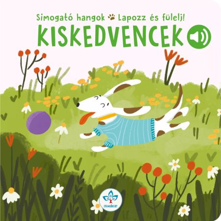 Simogató hangok – Lapozz és fülelj! - Kiskedvencek