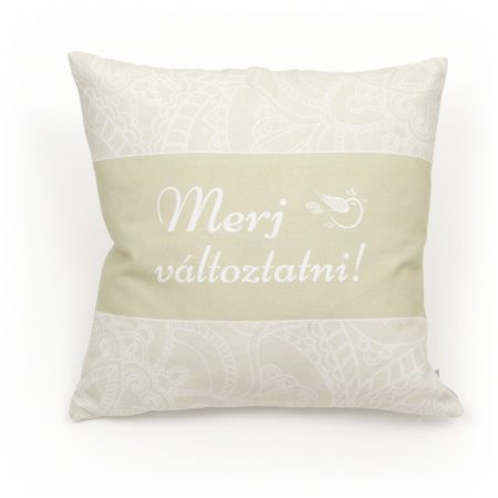 Díszpárna – Merj Változtatni! “Motiváció”