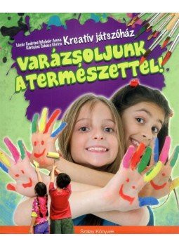 Varázsoljunk a természettel!