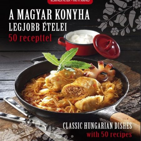 A magyar konyha legjobb ételei 50 recepttel