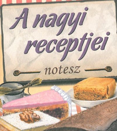 A nagyi receptjei - notesz