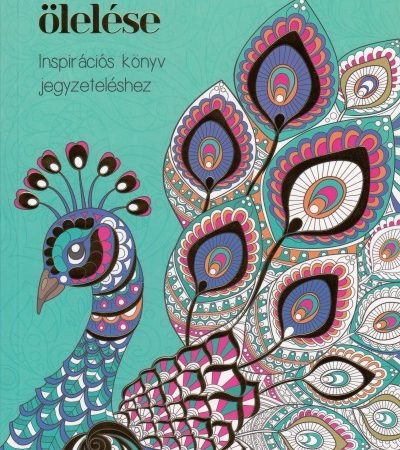 A természet ölelése - Inspirációs könyv jegyzeteléshez
