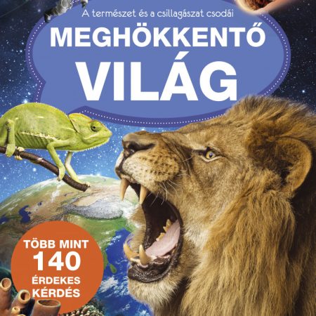 Meghökkentő világ - A természet és a csillagászat csodái