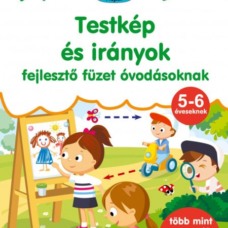 Testkép és irányok - fejlesztő füzet óvodásoknak