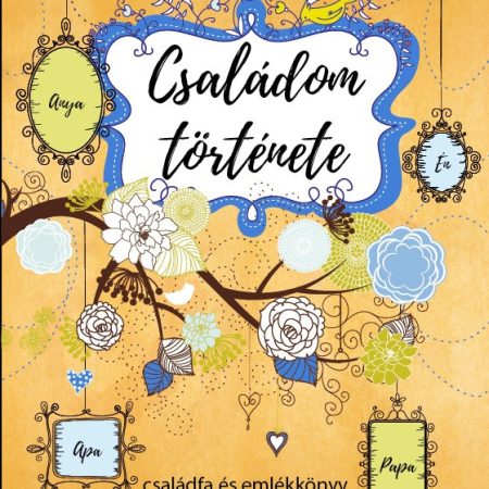 Családom története - családfa és emlékkönyv kicsiknek és nagyoknak