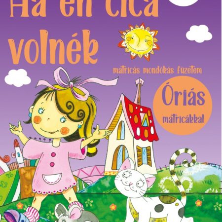 Ha én cica volnék - matricás mondókás füzetem (szállítási sérült)