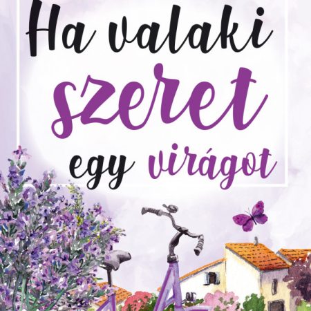 Ha valaki szeret egy virágot - Inspirációs jegyzetfüzet