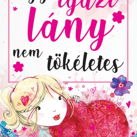 Egy igazi lány nem tökéletes - Inspirációs jegyzetfüzet