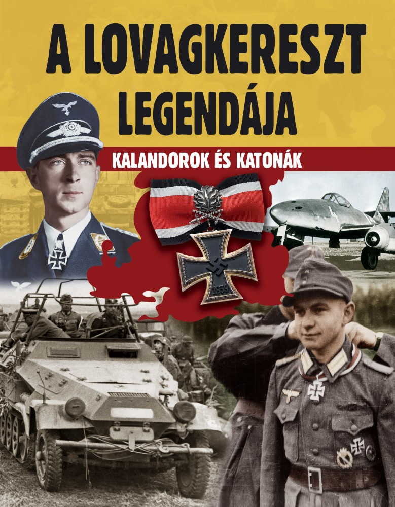 A lovagkereszt legendája - Kalandorok és katonák