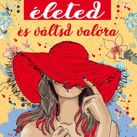 Álmodd meg az életed és váltsd valóra