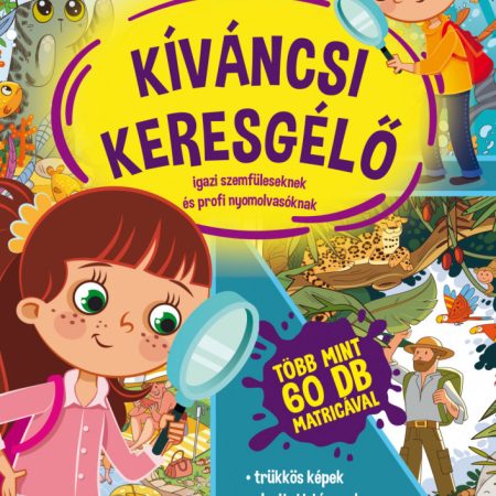 Kíváncsi keresgélő - Igazi szemfüleseknek és profi nyomolvasóknak 6+