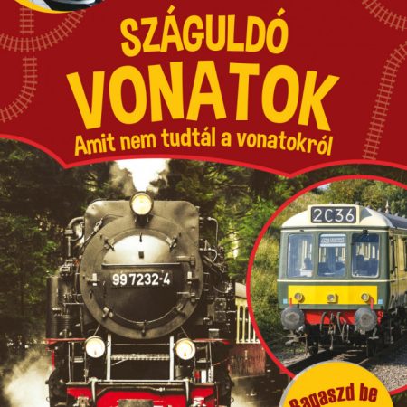 Száguldó vonatok - Amit nem tudtál a vonatokról