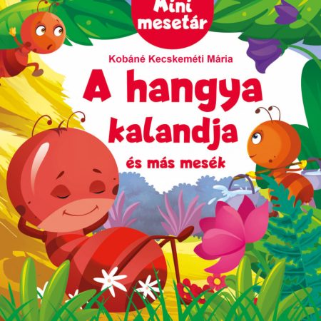 A hangya kalandja és más mesék - Mini mesetár