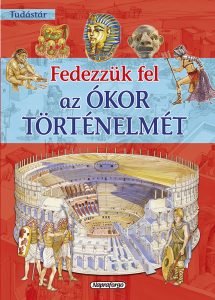 Fedezzük fel az Ókor történelmét