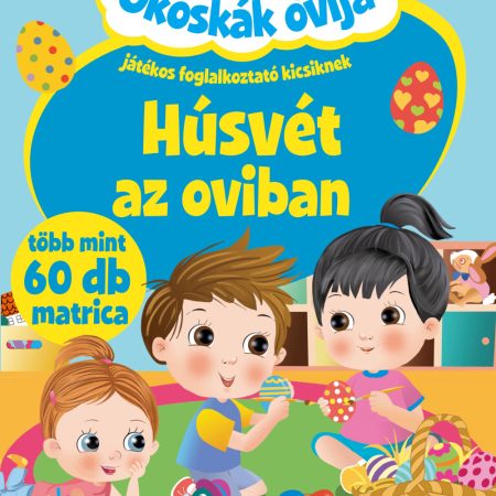 Okoskák ovija - Húsvét az oviban