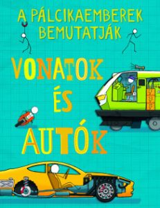 Vonatok és autók - a pálcikaemberek bemutatják