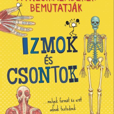 Izmok és csontok - A pálcikaemberek bemutatják