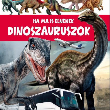 Ha ma is élnének dinoszauruszok