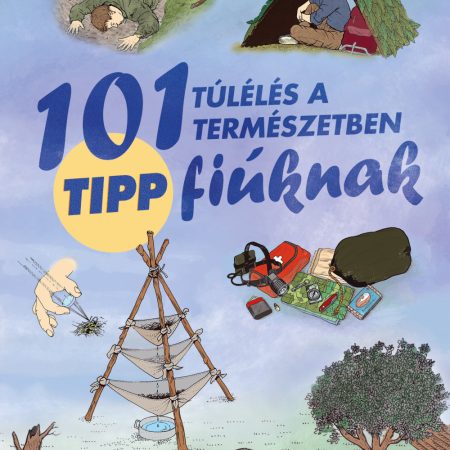 101 tipp túlélés a természetben