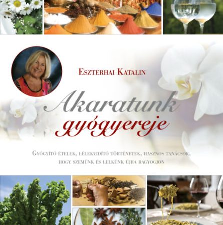 Eszterhai Katalin - Akaratunk gyógyereje