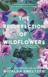 Micalea Smeltzer - The Resurrection of Wildflowers - A Vadvirágok feltámadása - (Különleges kiadás)