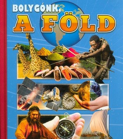 Fedezzük fel együtt - Bolygónk a Föld