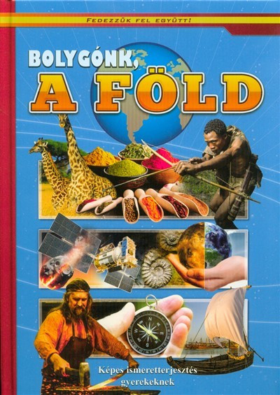 Fedezzük fel együtt - Bolygónk a Föld
