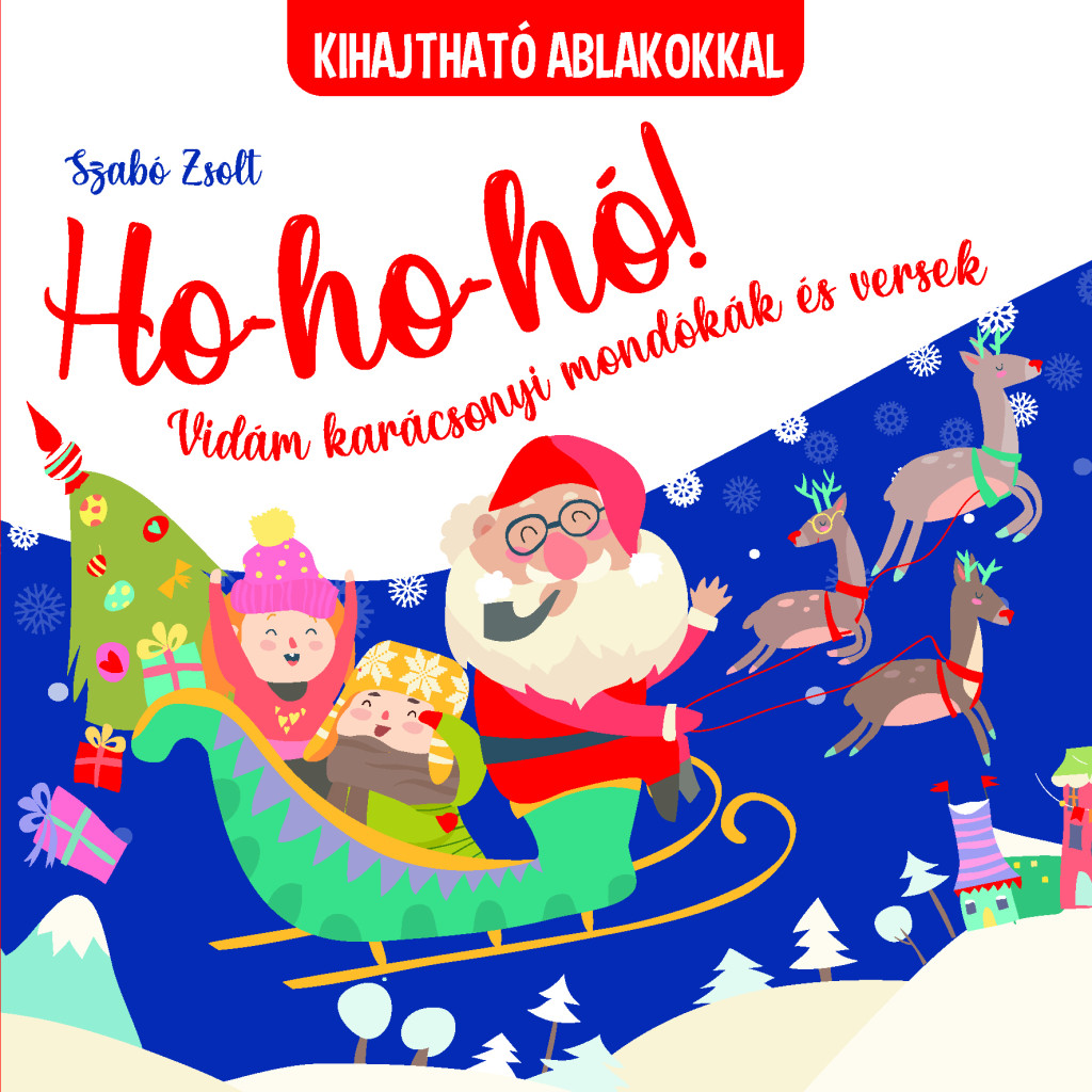Ho-ho-ho! Vidám karácsonyi mondókák és versek (kihajtható ablakokkal)