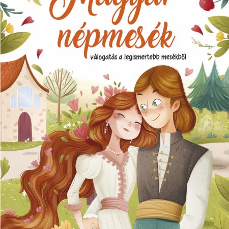 Magyar népmesék - válogatás a legismertebb mesékből