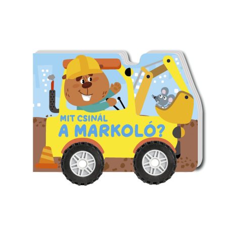 Mit csinál a markoló? (valódi kerekeken gurul)