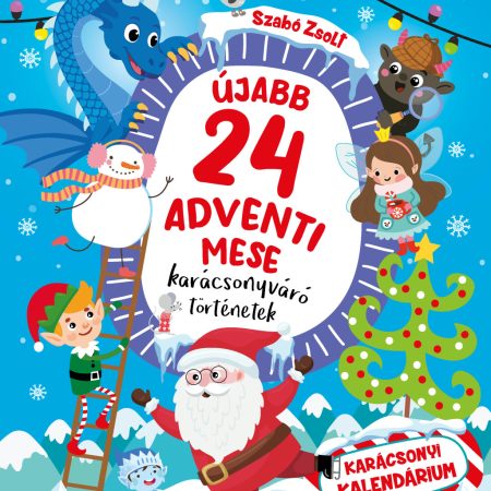Újabb 24 adventi mese - Karácsonyváró történetek