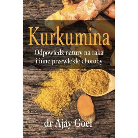 KÖNYV - Kurkumina. A természet válasza a rákra és más krónikus betegségekre (226 oldal) Dr. Ajay Goel